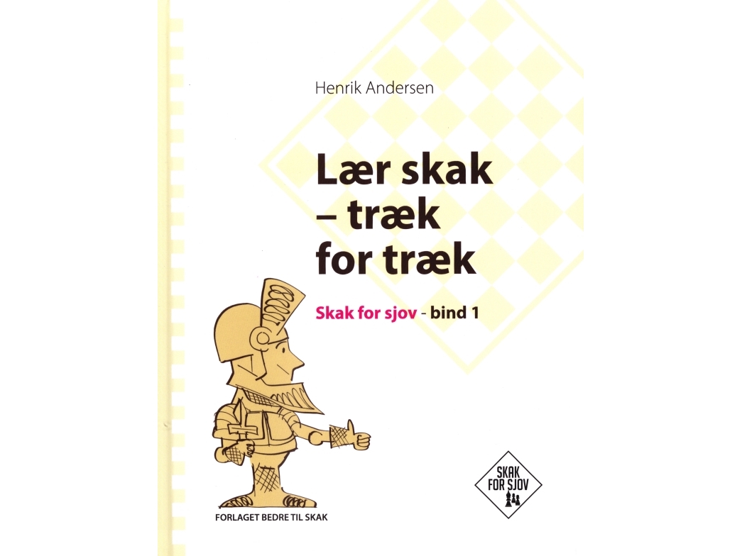 Lær Skak Træk For Træk Skak For Sjov Bind Henrik Andersen - Csbooks  - 9788799913404